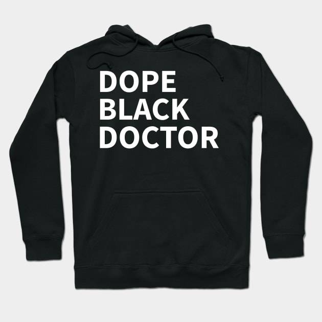 DOPE BLACK  DOCTOR Hoodie by Pro Melanin Brand
